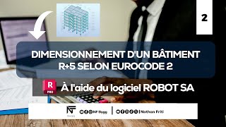 DIMENSIONNEMENT D’UN BÂTIMENT R5 SELON EUROCODE 2  PARTIE 2  NF BYGG  ROBOT STRUCTURAL ANALYSIS [upl. by Forkey95]