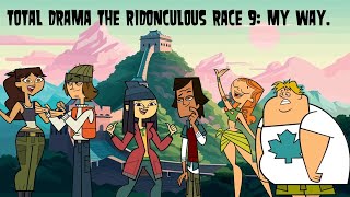 Total Drama The Ridonculous Race 9 My Way [upl. by Ardnasella]