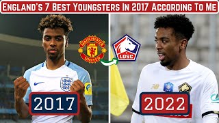 Englands 7 Best Youth Players In 2017 Where Are They Now [upl. by Nylemaj238]