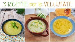 3 VELLUTATE FACILI e BUONISSIME  VELLUTATA DI ZUCCA VELLUTATA DI FINOCCCHI VELLUTATA DI BROCCOLI [upl. by Silbahc]