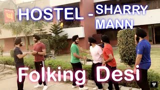 HOSTEL SHARRY MANN  BHANGRA  PARMISH VERMA  MISTA BAAZ  FOLKING DESI  SGGSCC DU [upl. by Richart]