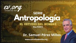 Antropología 09  Samuel Pérez Millos  Estudio del Hombre ANTROPOLOGÍA ANTROPOLOGÍABIBLICA [upl. by Yerffoj736]