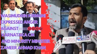 Wasimuddin Kirmani Expressed anger against Karnataka CM and Minority Minister Zameer Ahmad Khan [upl. by Aneles]