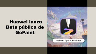 Huawei lanza la versión beta pública de la aplicación GoPaint [upl. by Mariandi]