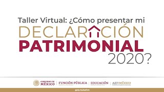 Taller Virtual ¿Cómo presentar mi Declaración Patrimonial 2020 [upl. by Rebecka]