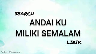 SEARCH  ANDAI KU MILIKI SEMALAM LIRIK HQ [upl. by Ecirual]