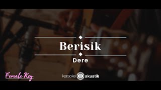 Berisik – Dere KARAOKE AKUSTIK  FEMALE KEY [upl. by Drallim]