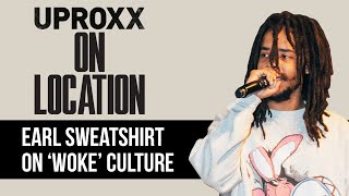 Earl Sweatshirt On Why ‘Woke’ Is Both Important And Oversaturated  UPROXX On Location [upl. by Neetsirk]