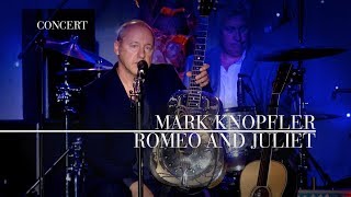 Mark Knopfler  Romeo And Juliet An Evening With Mark Knopfler 2009 [upl. by Akedijn]