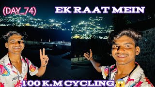 DAY74 Ek Raat mein 100km cycling 😱 Jay Shri Mahakal 🙏 [upl. by Namharludba528]