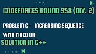 Codeforces Round 958 Div 2 Problem C Increasing Sequence with Fixed OR Full Solution In C [upl. by Concettina8]