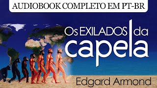 Os Exilados da Capela  Edgard Armond  Audiobook Completo PTBR [upl. by Huntington]