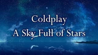 Coldplay  A Sky Full of Stars Lyrics [upl. by Cartan150]