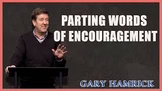 Gary Hamrick  Parting Words of Encouragement [upl. by Elay74]