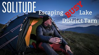 FINDING SOLITUDE escaping busy Lake District Tarn  Mountain Camping [upl. by Ssidnac]