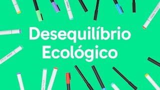 ECOLOGIA DESEQUILÍBRIO ECOLÓGICO  QUER QUE DESENHE  DESCOMPLICA [upl. by Llevert419]