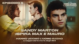 Hanno Ucciso l’Uomo Ragno Ep 5  Sandy Marton ispira Max e Mauro [upl. by Akemor]