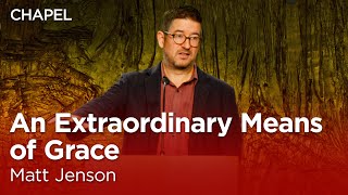 Matt Jenson An Extraordinary Means of Grace Talbot Chapel [upl. by Meedan728]