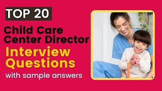 Child Care Center Director Interview Questions and Answers for 2024 [upl. by Aaberg121]