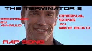 Terminator 2 Rap Song  ORIGINAL Funny  Full Song  Ahhnuld  Mr EcKo  MaSSaCrE ArTiStRy [upl. by Nnairak]