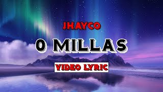 JHAYCO  0 Millas LetraLyrics [upl. by Aiotal]