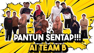 PANTUN SENTAP AI TEAM B  PANTUN AUFAR SENTAP JUGAK EH [upl. by Adeehsar]