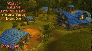 Elevating Eastvale Logging Camp  Part 4 WoW Cataclysm Classic Retribution Paladin No Commentary [upl. by Johppa]