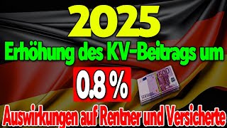 KVBeitrag 2025 Erhöhung um 08  – Auswirkungen auf Rentenbeiträge [upl. by Pippy330]