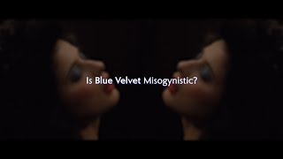 Is Blue Velvet Misogynistic [upl. by Sucy51]