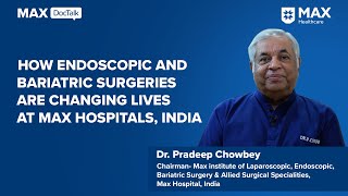 How endoscopic and bariatric surgeries are changing lives at Max Hospitals India [upl. by Patterman]