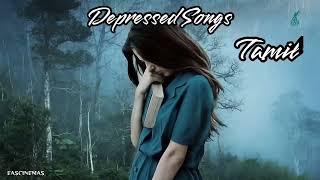 Depressed Songs Tamil  Sad Songs 💔  Emotional Songs  Love Feeling Songs  EASCINEMAS [upl. by Ttiwed]