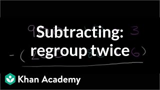 Subtracting regrouping twice  Addition and subtraction  Arithmetic  Khan Academy [upl. by Jarid298]