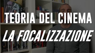 TEORIA DEL CINEMA 3 LA FOCALIZZAZIONE [upl. by Cerallua]