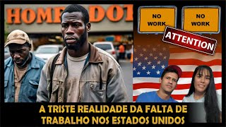 A TRISTE REALIDADE DA FALTA DE TRABALHO NOS ESTADOS UNIDOS [upl. by Naleag]