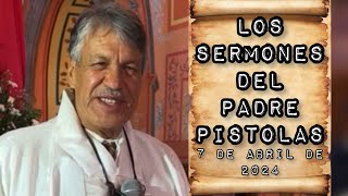 Sermón COMPLETO del PADRE PISTOLAS Domingo 7 de abril de 2024 [upl. by Riamo]