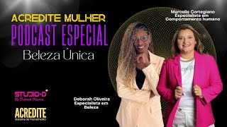 Podcast Especial 3 Acredite Mulher quotBeleza Únicaquot [upl. by Aralk177]