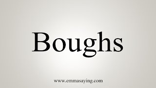 How To Say Boughs [upl. by Oicangi]