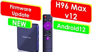 NEW Firmware Update H96 MAX v12 Android 12 Rk3318 [upl. by Liddy]