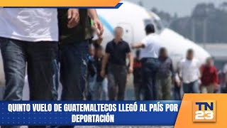 Quinto vuelo de guatemaltecos llegó al país por deportación [upl. by Jereme554]