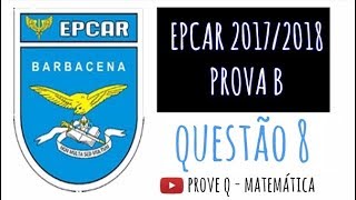 EPCAr 2018  Q8  Matemática  Prova B [upl. by Boynton513]