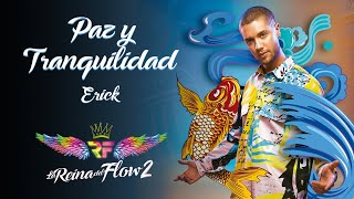 Paz y tranquilidad  Erick La Reina del Flow 2 ♪ Canción oficial  Letra  Caracol TV [upl. by Carvey]