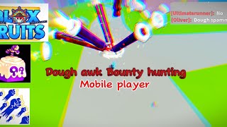 Dough Awk Bounty hunting in Blox Fruits…  Mobile player [upl. by Bogie]