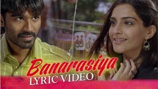 Banarasiya  Lyric Video  Raanjhanaa  Dhanush  Sonam Kapoor  Shreya Ghoshal  A R Rahman [upl. by Ann]