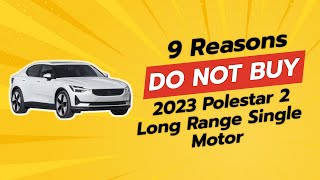 2023 Polestar 2 Long Range Single Motor  9 Reasons NOT to Buy 🚫🚗 [upl. by Kcor605]