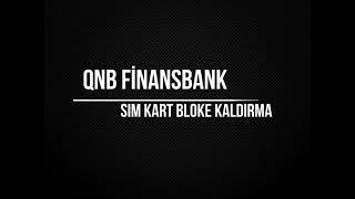 QNB Finansbank Sim Kart Bloke Kaldırma [upl. by Selokcin]