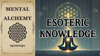 Mental Alchemy  Turn Doubt into Power with Esoteric Knowledge [upl. by Hamnet432]