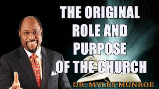 Rediscovering The Original Role and Purpose of The Church Dr Myles Munroe [upl. by Weston]