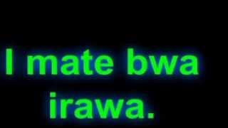 I mate bwa irawa [upl. by Pacheco626]