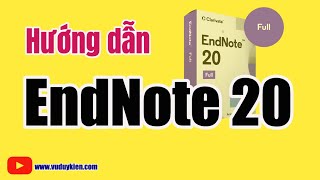 Hướng dẫn sử dụng Endnote 20 TSBSVũ Duy Kiên [upl. by Eelamme]