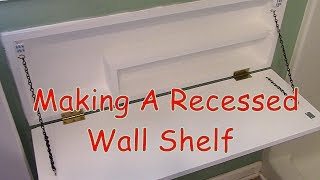 Making A Recessed Wall Shelf [upl. by Whiney602]